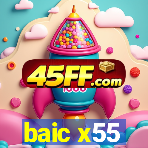 baic x55